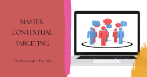 Read more about the article Master Contextual Targeting for Effective Cookie-Free Ads