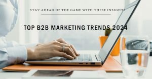 Read more about the article Top 6 B2B Marketing Trends to Watch in 2024
