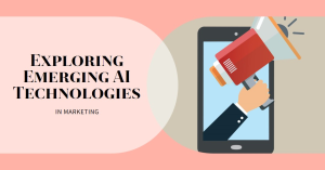 Read more about the article Exploring Emerging AI Technologies in Marketing