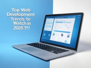 Read more about the article Top 10 Web Development Trends to Watch in 2025?