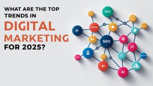 Read more about the article What are the Top Trends in Digital Marketing for 2025?